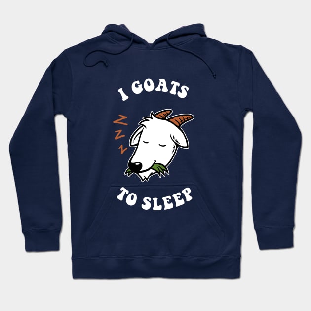 I Goats To Sleep Hoodie by dumbshirts